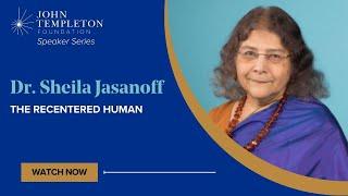 The Recentered Human | Dr. Sheila Jasanoff