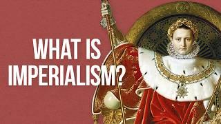 What is Imperialism?