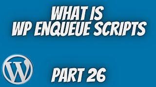 What Is Wp Enqueue Scripts | Wordpress Theme Development Part 26 | Tech Tian