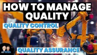 Managing Quality Explained | Quality Control & Quality Assurance