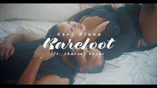 Kevi Kiana - Barefoot ft. Shareef Keyes [Official Music Video]