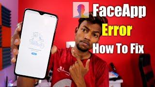 How to Fix Faceapp Error | Faceapp Something went wrong | Fix 100%