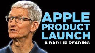 "APPLE PRODUCT LAUNCH" — A Bad Lip Reading