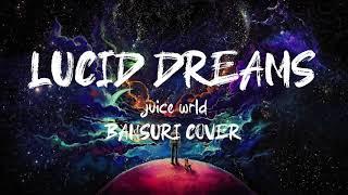 Lucid Dreams - Juice WRLD (Bansuri Indian Flute Cover)