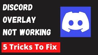 5 Methods to Fix Discord Overlay Not Working Latest In 2022