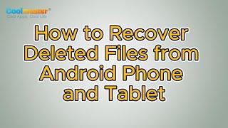 How to Recover Deleted Files from Android Phone and Tablet- Coolmuster Lab.Fone for Android （5.0）