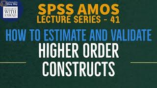 41. SPSS AMOS | Higher/Second Order Construct Analysis - (See Description)