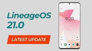 Exploring the Latest Features of LineageOS 21.0 Update