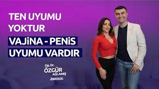 TEN UYUMU YOKTUR VAJİNA PENİS UYUMU VARDIR