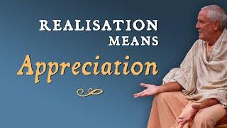 Realisation Means Appreciation - Swami B.G. Narasiṅgha Mahārāja