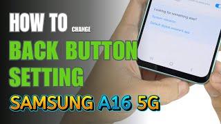 How to enable Back button setting on Samsung Galaxy A16 5G