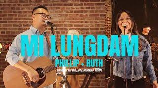 Mi Lungdam | Phillip + Ruth ( Official Music Video )