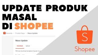 Cara update produk masal di Marketplace Shopee