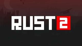 Rust 2: Coming in 2024...