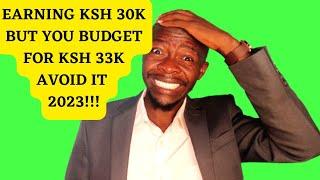 EARNING KSH 30K a MONTH but YOU BUDGET FOR KSH 33K.AVOID THIS 2023#kenya #nairobi