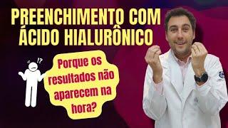 Porque o resultado do preenchimento com acido hialuronico não aparece na hora?