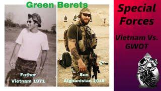 Green Berets: Vietnam Vs. GWOT | 2 generations of special forces soldiers (Father/Son)