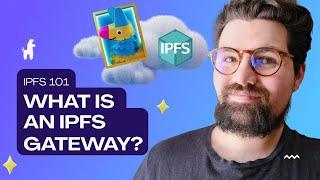 What is an IPFS Gateway?