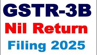 Nil GST Return Filing 2025 | GSTR 3B Nil Filing | How to file nil gst return |GST Return kaise bhare