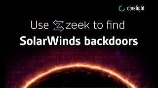 Finding SolarWinds / SUNBURST backdoors with Zeek, Suricata, & Corelight