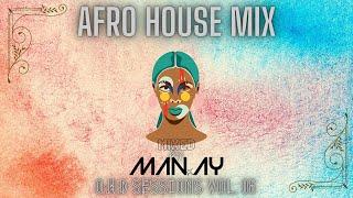 Afro House Mix | Karyendasoul | Shimza  | Da Capo  |  Citizen Deep | TekniQ | mixed by MAN.AY 06