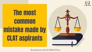 The most common mistake made by CLAT aspirants| CLAT | MH CET Law | NLSAT | SLAT | Law Entrances