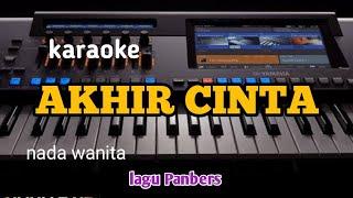 karaoke AKHIR CINTA-Panbers//nada wanita