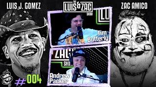 Tim Butterly and Andrew Packer | Luis and Zac Show Ep 004