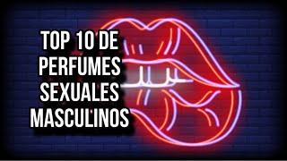 TOP 10 PERFUMES SEXUALES MASCULINOS