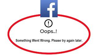 Fix Facebook Apps Oops Something Went Wrong Error Please Try Again Later Problem Solved