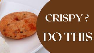 Chef's tips on how to make medu vada crispy