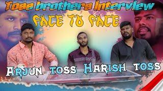 TOSS BROTHERS || INTERVIEW || FACE TO FACE  ARJUN TOSS HARISH TOSS #trending