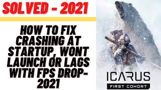 How to Fix Icarus Crashing at Startup, Wont Launch or Lags with FPS Drop-2021