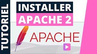 INSTALLER LE SERVEUR WEB APACHE 2