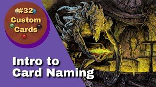 Intro to Card Naming | Custom Cards #32