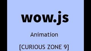 WOW JS | Html | Css | js |Curious zone 9