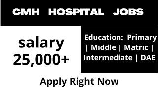 CMH hospital jobs 2022 Cook Driver LDC Sanitary Worker Storeman upload @job and admission