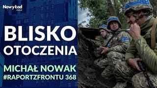 Raport z Frontu UKRAINA odc. 368 | Ukraińcy bliscy okrążenia | PODSUMOWANIE 1026 dnia wojny+MAPY