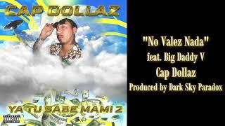 Cap Dollaz - No Valez Nada feat. Big Daddy V