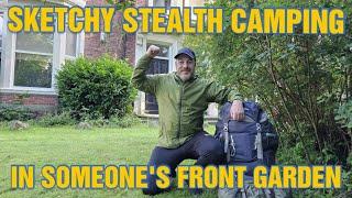 SKETCHY STEALTH CAMPING IN SOMEONE'S FRONT GARDEN