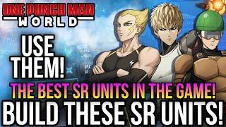 One Punch Man World - The Best SR Units! *Build Them Now!*