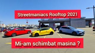 Mi-am schimbat masina ? + Streetmaniacs Eurocar Rooftop Veranda Mall 2021