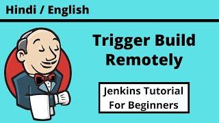 How To Trigger Build Remotely In Jenkins | Jenkins Build Triggers