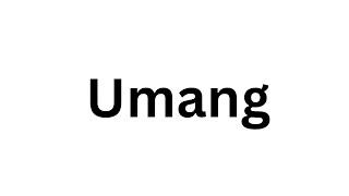 How to pronounce the Indian name Umang like a native speaker.