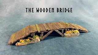 The Wooden Bridge Scratch Building Wargaming Terrain for Dungeons and Dragons and Tabletop RPGs