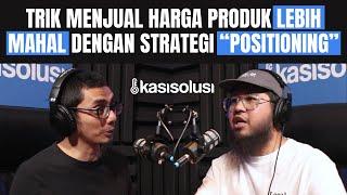 TRIK MENJUAL HARGA PRODUK LEBIH MAHAL DENGAN STRATEGI “POSITIONING” - Dodi Zulkifli [ PART 2 ]