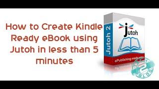 How to Create Kindle Ready eBook using Jutoh in less than 5 minutes