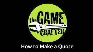 How to Make a Quote at The Game Crafter