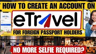  HOW CREATE AN ACCOUNT ON ETRAVEL FOR FOREIGN PASSPORT HOLDERS GOING TO THE PHILIPPINES - UPDATED