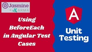 9. Using BeforeEach setup method to structure the Angular Test Cases for avoiding Repetitive code